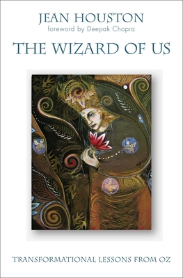 The Wizard of Us: Transformational Lessons from Oz - Houston, Jean, Dr.