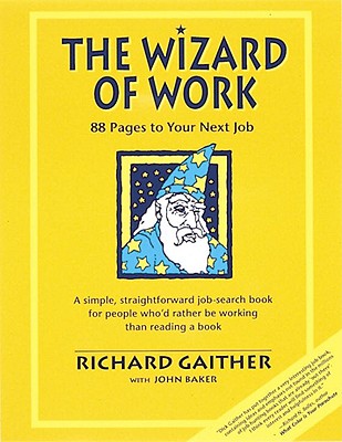 The Wizard of Work: 88 Pages to Your Next Job - Gaither, Richard