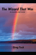 The Wizard That Was: (An Australian School Musical)
