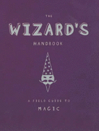 The Wizard's Handbook: A Field Guide to Magic - Tiger, Caroline