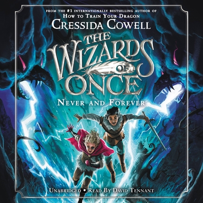 The Wizards of Once: Never and Forever - Cowell, Cressida, and Tennant, David (Read by)