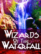 The Wizards Of The Waterfall