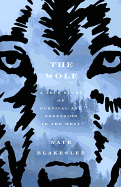 The Wolf: A True Story of Survival and Obsession in the West
