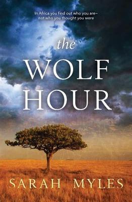 The Wolf Hour: A novel of Africa - Myles, Sarah