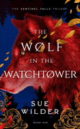 The Wolf in the Watchtower: A New Adult Romantic Fantasy