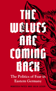 The Wolves Are Coming Back: The Politics of Fear in Eastern Germany