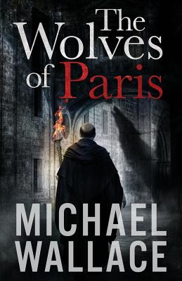 The Wolves of Paris - Wallace, Michael, Professor