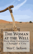 The Woman at the Well: How One Encounter Changed a City