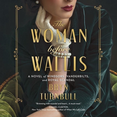 The Woman Before Wallis Lib/E: A Novel of Windsors, Vanderbilts, and Royal Scandal - Turnbull, Bryn, and Wells, Mary Jane (Read by)