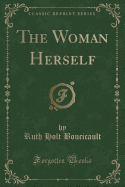 The Woman Herself (Classic Reprint)