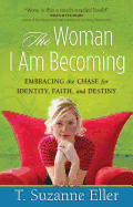 The Woman I Am Becoming: Embracing the Chase for Identity, Faith, and Destiny