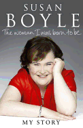 The Woman I Was Born To Be - Boyle, Susan