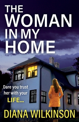 The Woman In My Home: A completely addictive, gripping psychological thriller from Diana Wilkinson - Wilkinson, Diana, and Nash, Willow (Read by), and Rees, Catherine (Read by)