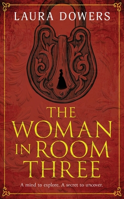 The Woman in Room Three: A Victorian Mystery and Suspense Novel - Dowers, Laura