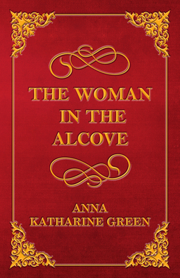 The Woman in the Alcove - Green, Anna Katharine