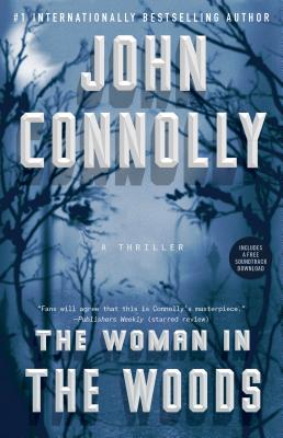 The Woman in the Woods: A Thriller - Connolly, John