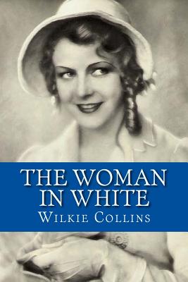 The Woman in White - Collins, Wilkie