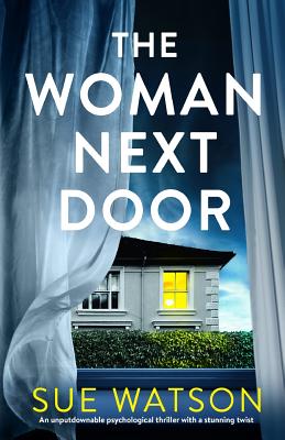 The Woman Next Door: An unputdownable psychological thriller with a stunning twist - Watson, Sue