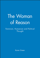 The Woman of Reason: Feminism, Humanism and Political Thought