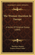 The Woman Question in Europe: A Series of Original Essays (1884)