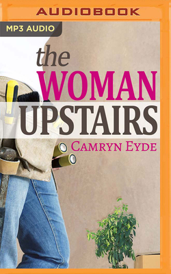 The Woman Upstairs & Short Story Compilation - Eyde, Camryn, and Prince, Lori (Read by), and Fielding, Holly (Read by)