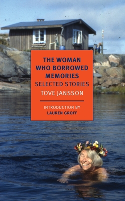 The Woman Who Borrowed Memories: Selected Stories - Jansson, Tove, and Groff, Lauren (Introduction by), and Teal, Thomas (Translated by)