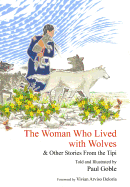 The Woman Who Lived with Wolves: & Other Stories from the Tipi