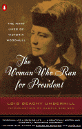 The Woman Who Ran for President: The Many Lives of Victoria Woodhull