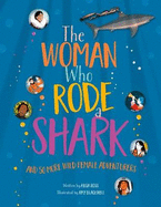 The Woman Who Rode a Shark: and 50 more wild female adventurers