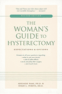 The Woman's Guide to Hysterectomy: Expectations & Options - Haas, Adelaide, Ph.D., and Puretz, Susan L, Ed.D.