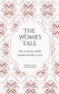 The Womb's Tale: The sanctity of the womb and her cycle