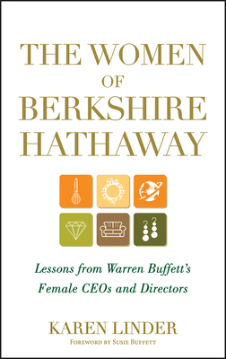 The Women of Berkshire Hathaway: Lessons from Warren Buffett's Female Ceos and Directors - Linder, Karen, and Buffett, Susie (Foreword by)