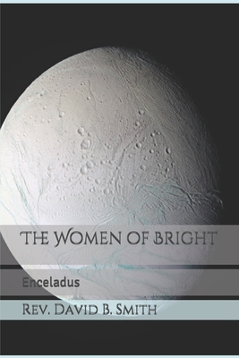 The Women of Bright: Enceladus - Smith, Rev David B