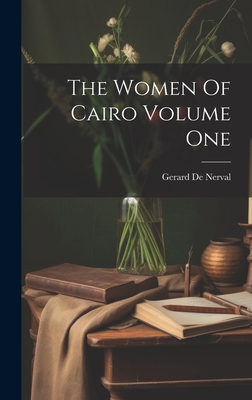 The Women Of Cairo Volume One - De Nerval, Gerard