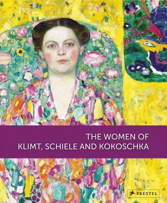 The Women of Klimt, Schiele and Kokoschka - Husslein-Arco, Agnes (Editor), and Kallir, Jane (Editor), and Weidinger, Alfred (Editor)