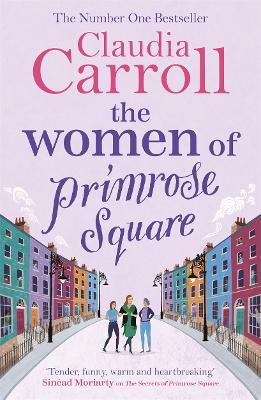 The Women of Primrose Square: 'Original, poignant and funny' Sheila O'Flanagan - Carroll, Claudia