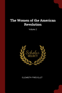 The Women of the American Revolution; Volume 2