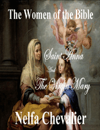 The Women of the Bible: Saint Anna and The Virgin Mary
