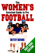 The Women's Armchair Guide to Pro Football - Berns, Betsy