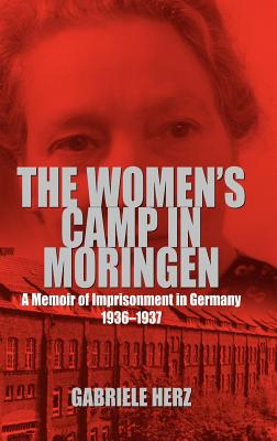 The Women's Camp in Moringen: A Memoir of Imprisonment in Germany 1936-1937 - Caplan, Jane (Editor)