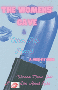 The Womens' Cave & Other Pop Poems: A Miss-Fit Guide