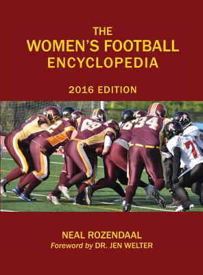 The Women's Football Encyclopedia: 2016 Edition - Rozendaal, Neal