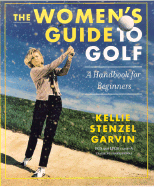 The Women's Guide to Golf: A Handbook for Beginners
