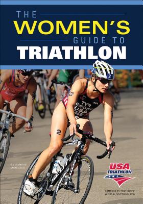 The Women's Guide to Triathlon - USA Triathlon (Editor)