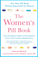 The Women's Pill Book: Your Complete Guide to Prescription and Over-The-Counter Medications