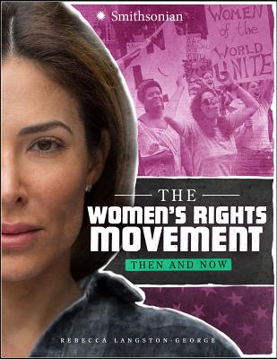 The Women's Rights Movement: Then and Now - Langston-George, Rebecca