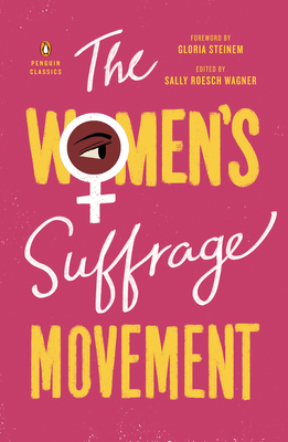 The Women's Suffrage Movement - Roesch Wagner, Sally (Introduction by), and Steinem, Gloria (Foreword by)