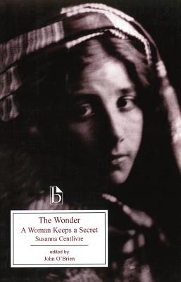 The Wonder: A Woman Keeps a Secret - Centlivre, Susanna, and O'Brien, John (Editor)