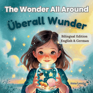 The Wonder All Around / ?berall Wunder: Bilingual English-German Edition