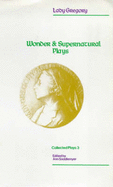 The Wonder and Supernatural Plays Vol. 3 - Saddlemyer, Ann (Editor), and Gregory, Lady